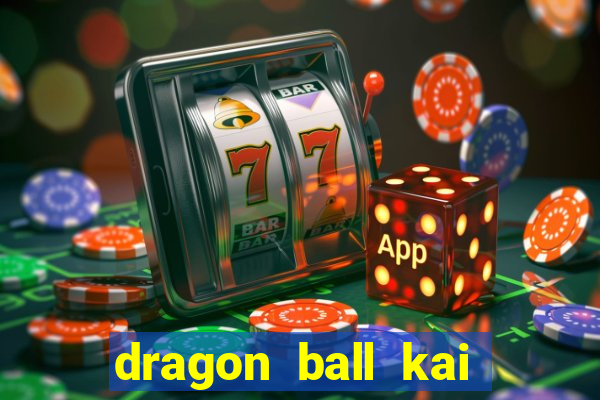 dragon ball kai legendado online